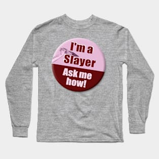 "I'm a Slayer, Ask Me How" pin - Buffy the Vampire Slayer Long Sleeve T-Shirt